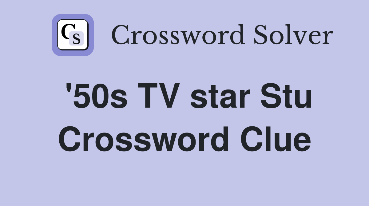'50s TV star Stu Crossword Clue Answers Crossword Solver